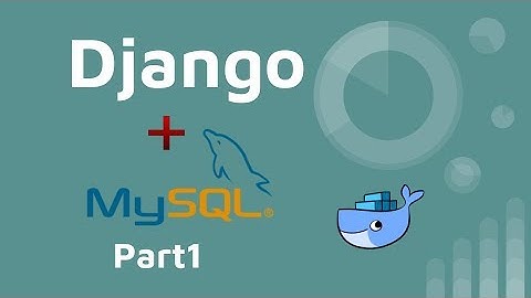 Django 如何連結 MySQL (docker) - PART 1