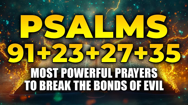 Most Powerful Prayers To Break The Bonds of Evil | Psalm 91 - Psalm 23 - Psalm 27 - Psalm 35