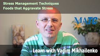 Stress management - Learn about foods that aggravate stress