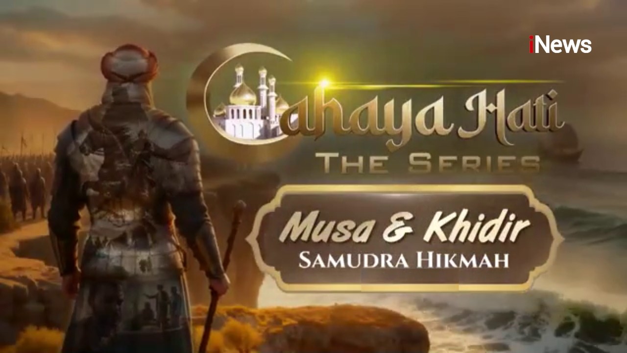Musa dan Khidir Samudra Hikmah Part 2 | Cahaya Hati The Series