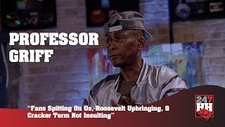Professor Griff - Fans Spitting On Us, Roosevelt Upbringing, Cracker Term Not Insulting