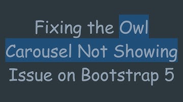 Fixing the Owl Carousel Not Showing Issue on Bootstrap 5
