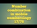 Number combination in mobile numbrology 1778