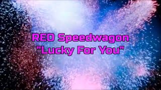 Watch Reo Speedwagon Lucky For You video