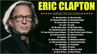 Eric Clapton 🎺 Eric Claptop Playlist 2024 💖  Best Of Eric Clapton Full Album All Times