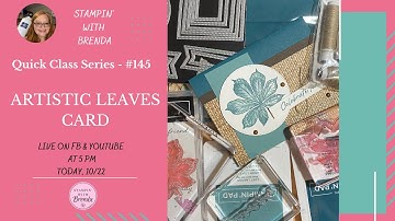 Quick Class #145 - A Beautiful Fall Card with Stampin’ Up! Artistic Leaves & Stylish Shapes Dies