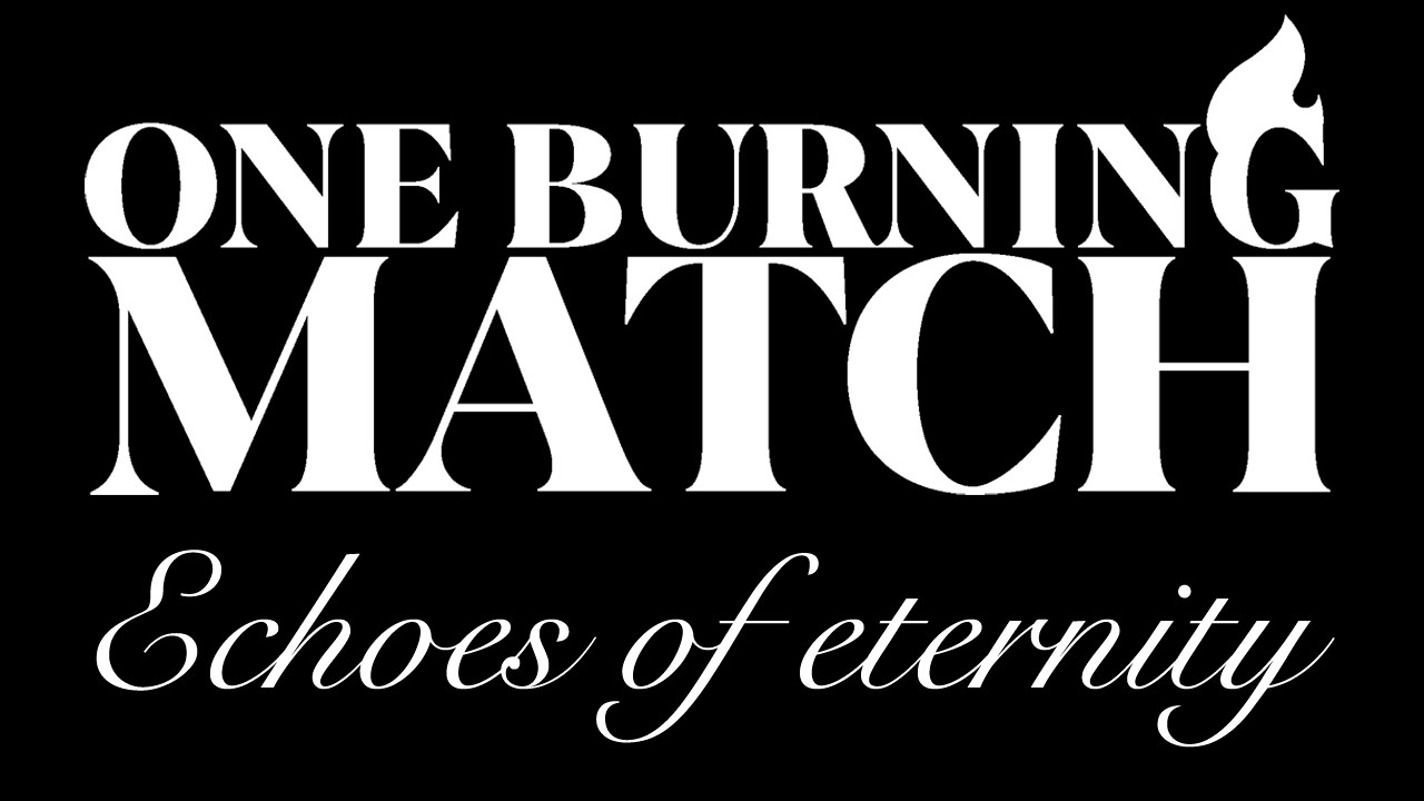 One Burning Match - Echoes of eternity