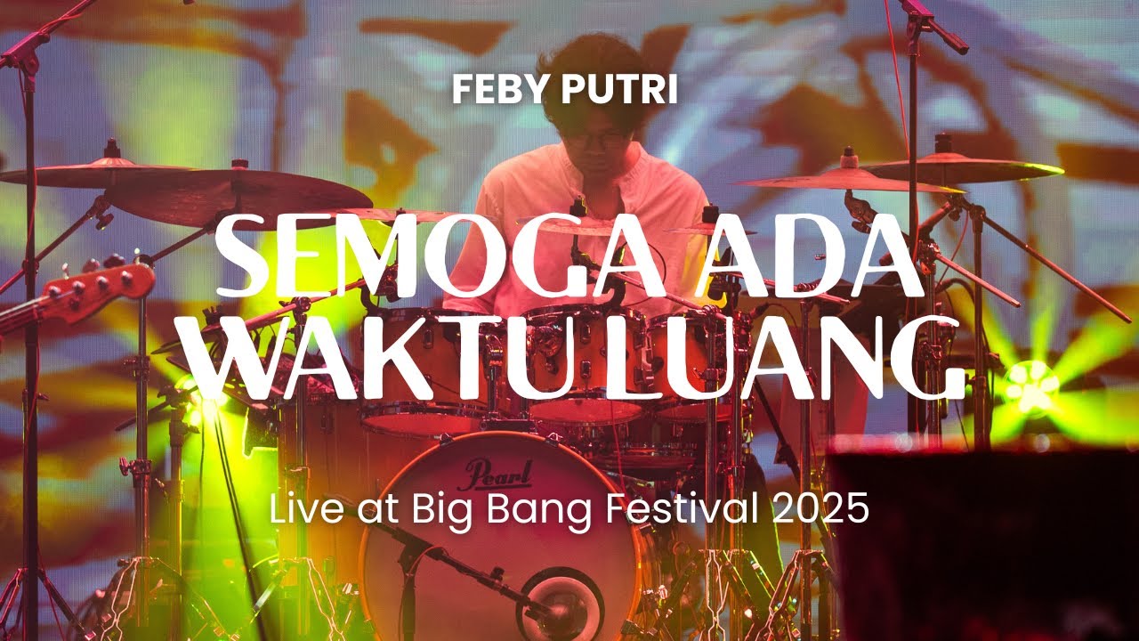 FEBY PUTRI - SEMOGA ADA WAKTU LUANG | Live at Big Bang Festival 2025 (JOEL DRUMCAM)