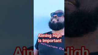 Aiming High Is Important