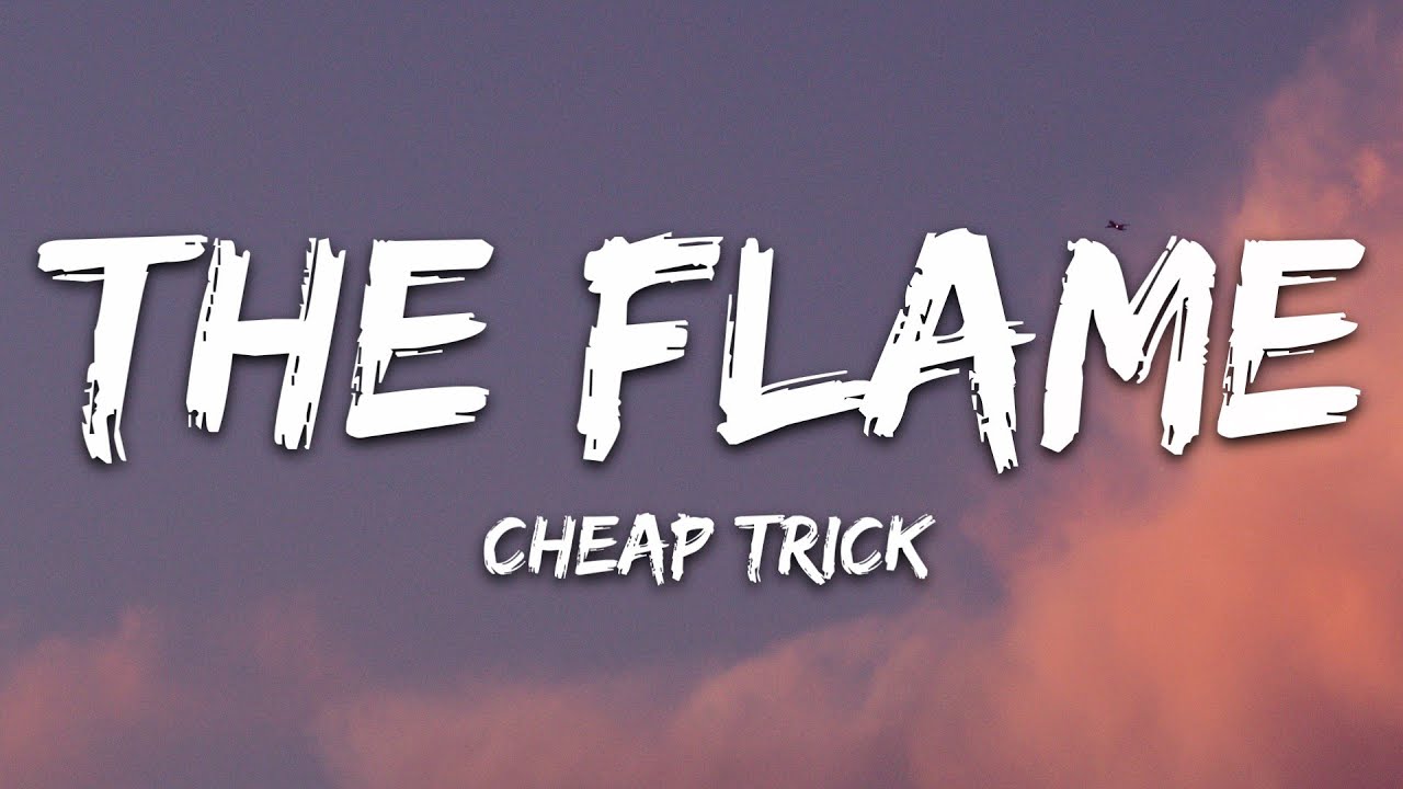 Cheap Trick   The Flame Lyrics