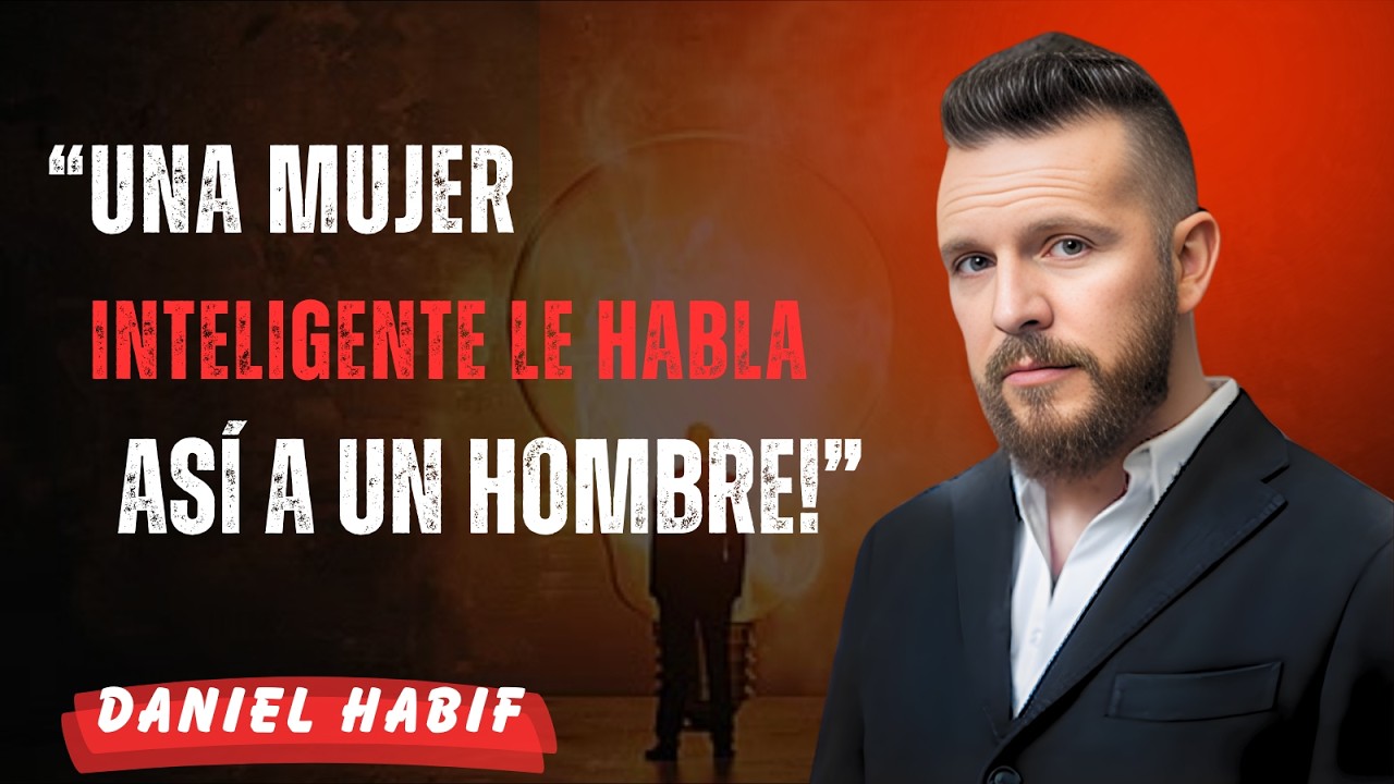 Cómo una Mujer de Alto Valor Impacta Sin Decir Nada | Daniel Habif