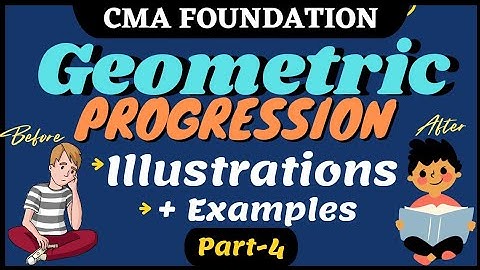 #31 || Geometric Progression || illustrations (Part-2) || CMA Foundation || cma karo