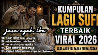 lagu sufi terbaik terbaru viral 2026 enak di dengar l jasa ayah ibu Takan terbalaskan bikin tenang