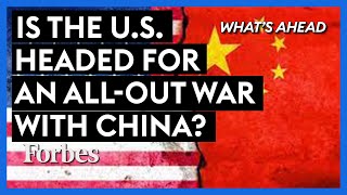 Is The U.S. Headed For An AllOut War With China?