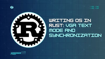 Writing OS in Rust: Understanding VGA Text Mode in Rust - Building a Minimal OS