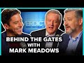 Behind the Gates with White House Chief of Staff Mark Meadows | Ep. 31