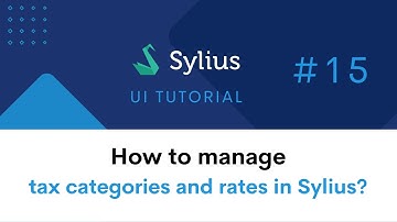 #15 Sylius UI Tutorial: How to manage tax categories and rates functionalities in Sylius platform?