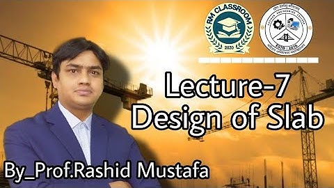 Lecture-7|Design of Slab|Design of Concrete Structure|Prof. Rashid Mustafa