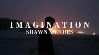 Imagination - Shawn Mendes [ lirik & terjemahan ]