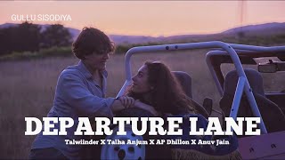Departure Lane (Slowed + Reverb) - Mashup | Talwiinder x Talha Anjum x AP Dhillon x Anuv Jain | Lofi