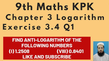 9th Maths KPK Lecture 85 Chapter 3 Exercise 3.4 Q1: Find Anti-Logarithm of (i) 1.2508  (ii) 0.8401