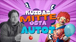 ÄRA TEE NII, kui soovid osta kasutatud autot!