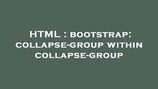 HTML : bootstrap: collapse-group within collapse-group