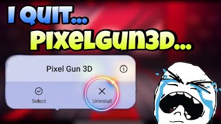 I Quit... GoodBye 👋 /-Wiftz (Pixel Gun 3D)
