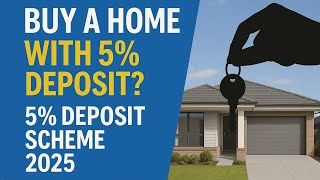 BUY A HOME WITH 5% DEPOSIT? 5% Deposit Scheme 2025
