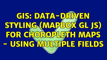 GIS: Data-Driven Styling (Mapbox GL JS) for Choropleth Maps - Using Multiple Fields