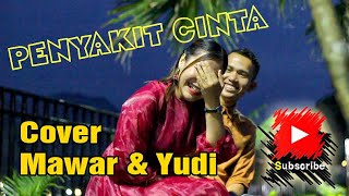 PENYAKIT CINTA | COVER MAWAR OCHA \u0026 RAHMAN PRAYUDI