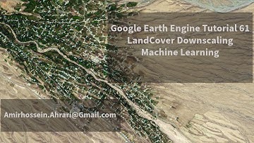 Google Earth Engine Tutorial-61: Landcover Downscaling, using Machine Learning
