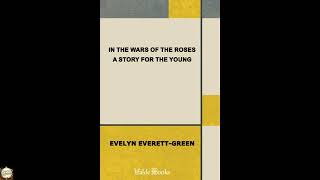 In the Wars of the Roses: A Story for the Young by Evelyn Everett-Green - Full Audiobook