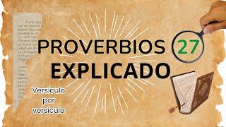 Proverbios 27 Explicación: Verdades Que Transforman Tu Vida 🎶 La Amistad, El Orgullo y La Sabiduría