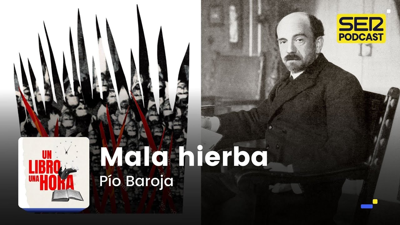 Un libro una hora 104 | Mala hierba | Pío Baroja