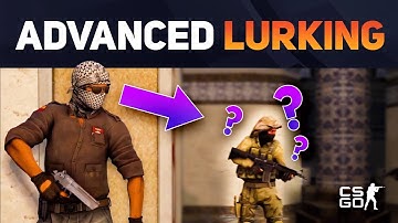 Top 10 Tips To Master Lurking in CS:GO