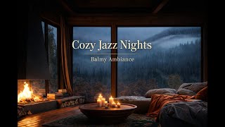 Cozy Jazz Nights ☕🔥 Soft Jazz for Relaxing, Cafes, Work & Sleep | Balmy Ambiance