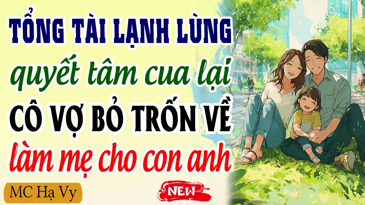 Tổng tài lạnh lùng quyết tâm cua lại cô vợ bỏ trốn làm mẹ cho con anh | Kể chuyện đêm khuya