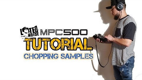 Akai MPC 500 Tutorial x Chopping Samples by ear👂x Lifted Noise