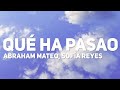 Abraham Mateo, Sofia Reyes - Que Ha Pasao (Letra)