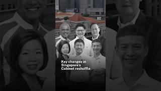 Key changes in Singapore’s Cabinet reshuffle