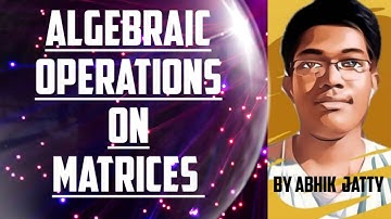 Addition,Subtraction & Multiplication On Matrices| Algebric Operations On Matrices|Matrices part2