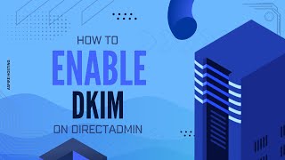 How To Enable Dkim On Directadmin Aspire Hosting Tutorial