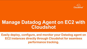 Cloudshot AWS 07: Manage Datadog Agent on EC2 LIKE A PRO with Cloudshot!