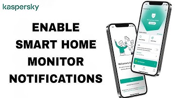 How To Enable Smart Home Monitor Notifications On Kaspersky App