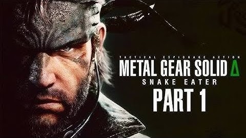 METAL GEAR SOLID DELTA Δ: SNAKE EATER Gameplay Walkthrough Part 1 Introduction 