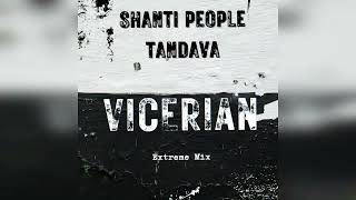 Shanti People   Tandava   ( Vicerian Extreme Mix )