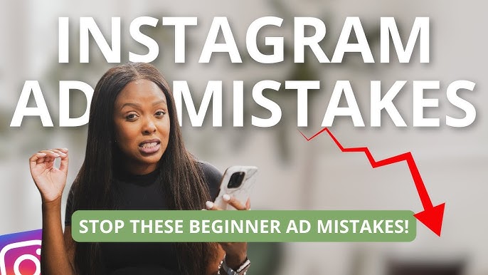 Common Mistakes to Avoid in Instagram Advertising Campaigns