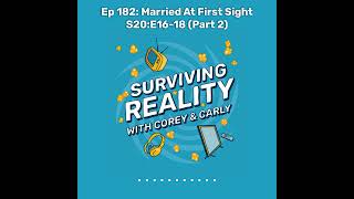 Surviving Reality | Ep 182: Married At First Sight S20:E16-18 (Part 2)