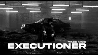 Wazir patar - EXECUTIONER |  OFFICIAL VIDEO